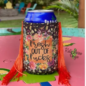FRESH OUT OF F's FRINGE KOOZIE